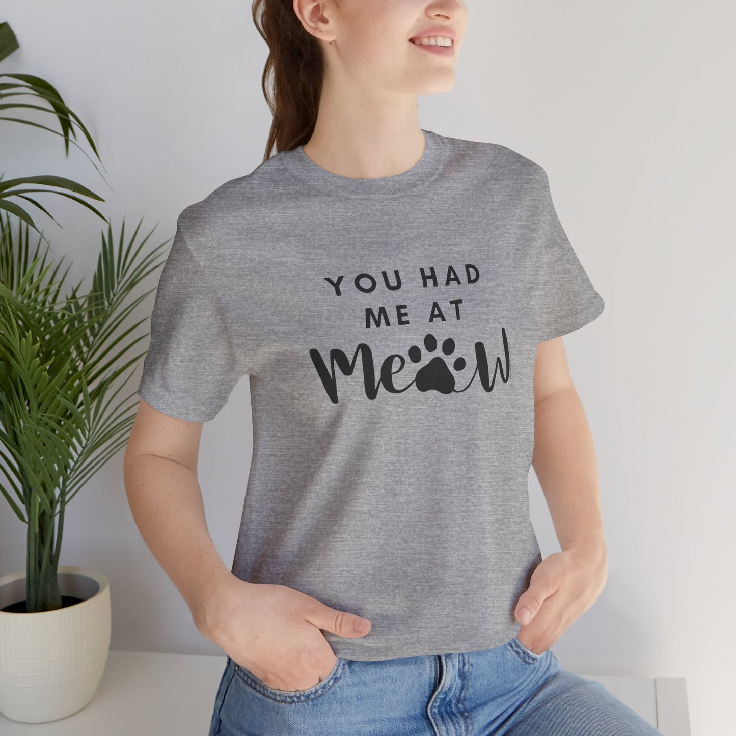 You Had Me At Meow Tee