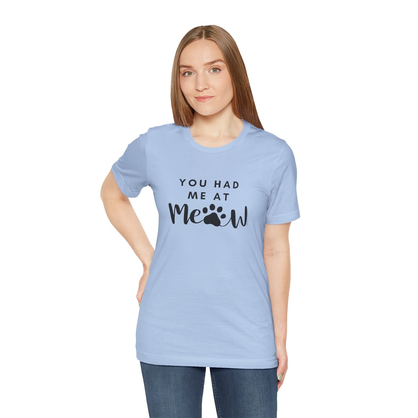 You Had Me At Meow Tee