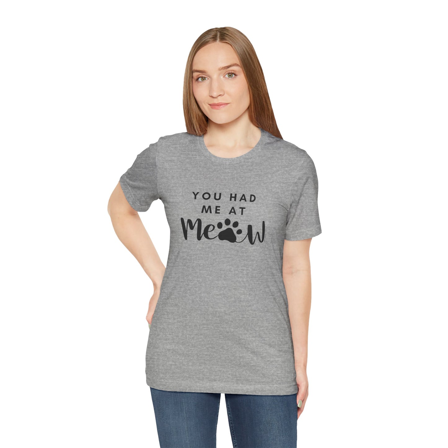 You Had Me At Meow Tee