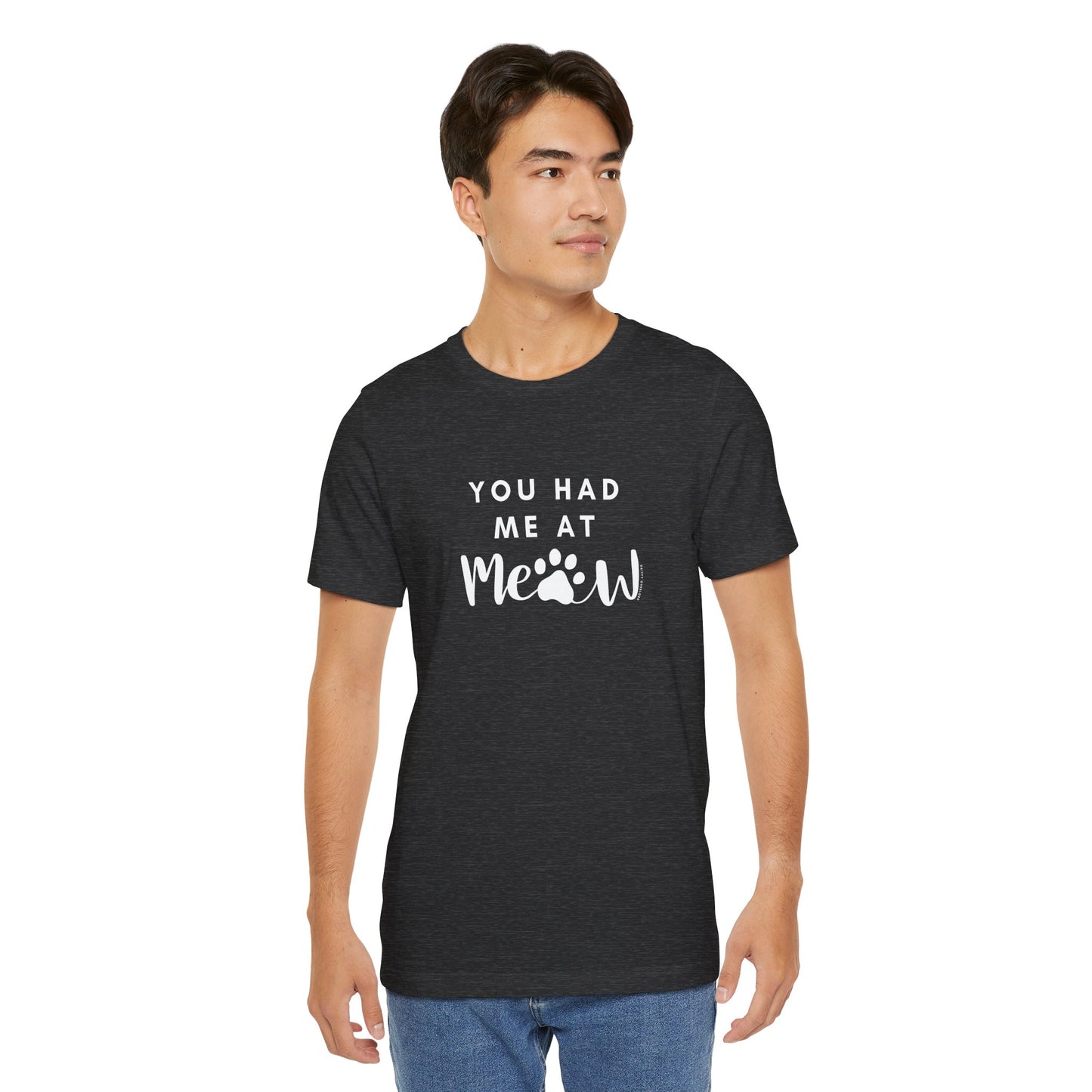 You Had Me At Meow Tee