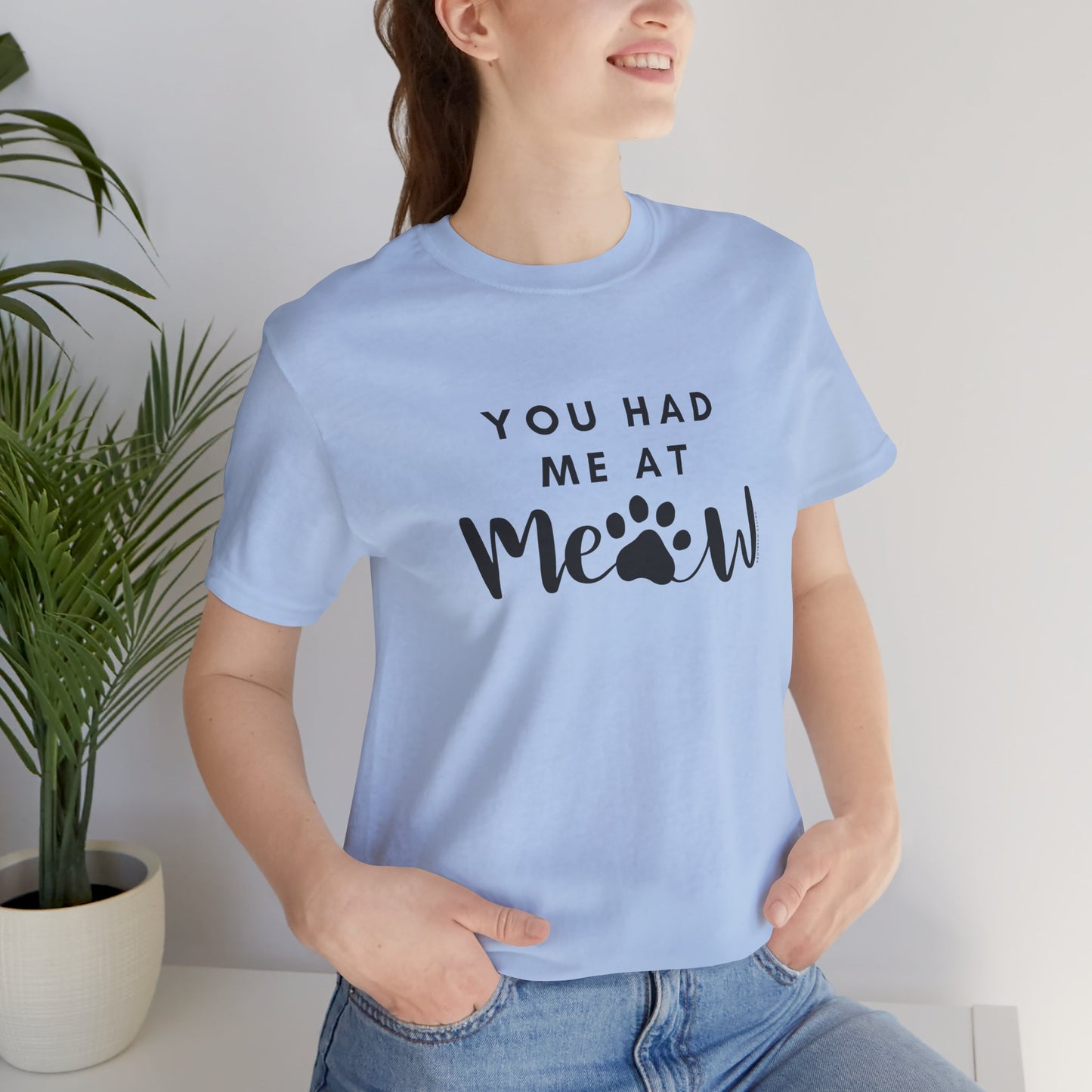 You Had Me At Meow Tee