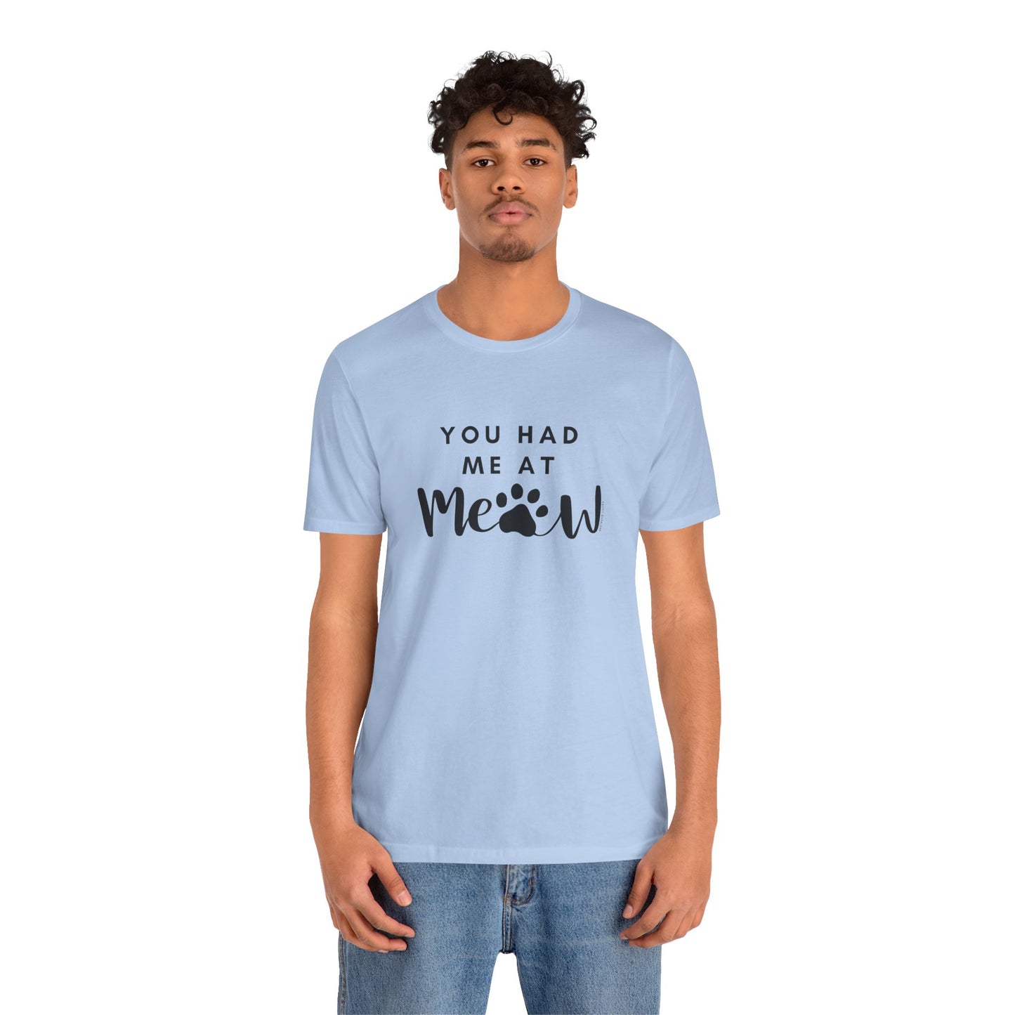 You Had Me At Meow Tee