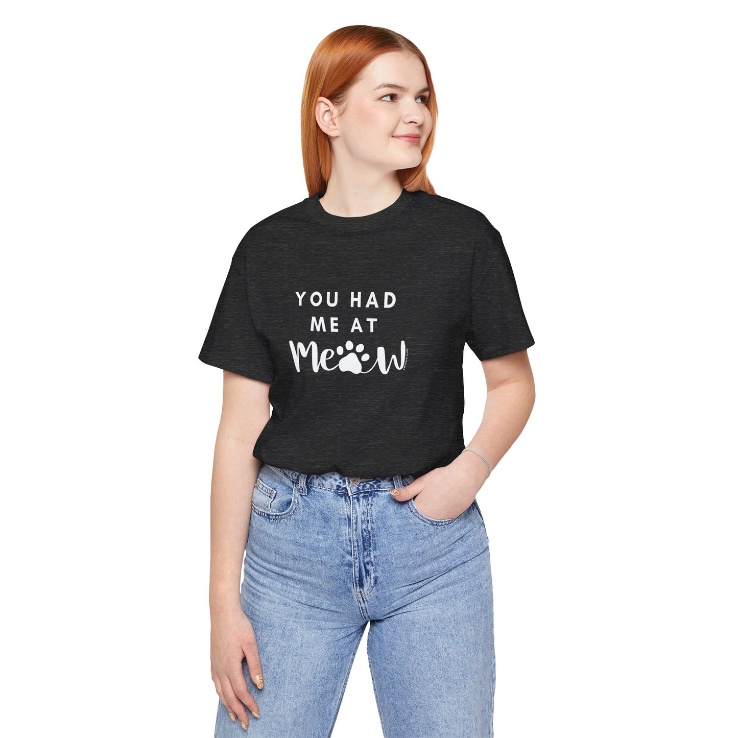You Had Me At Meow Tee