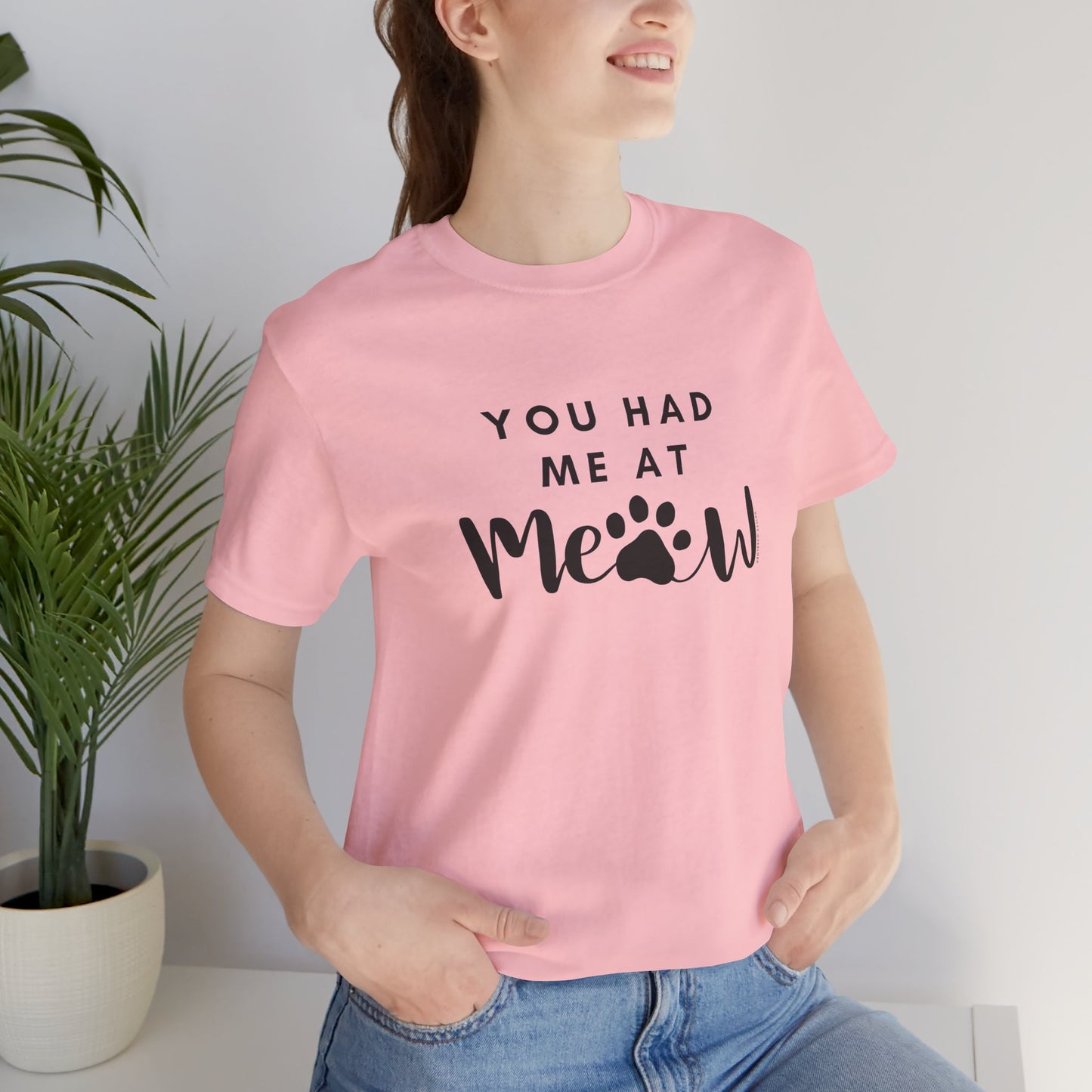 You Had Me At Meow Tee