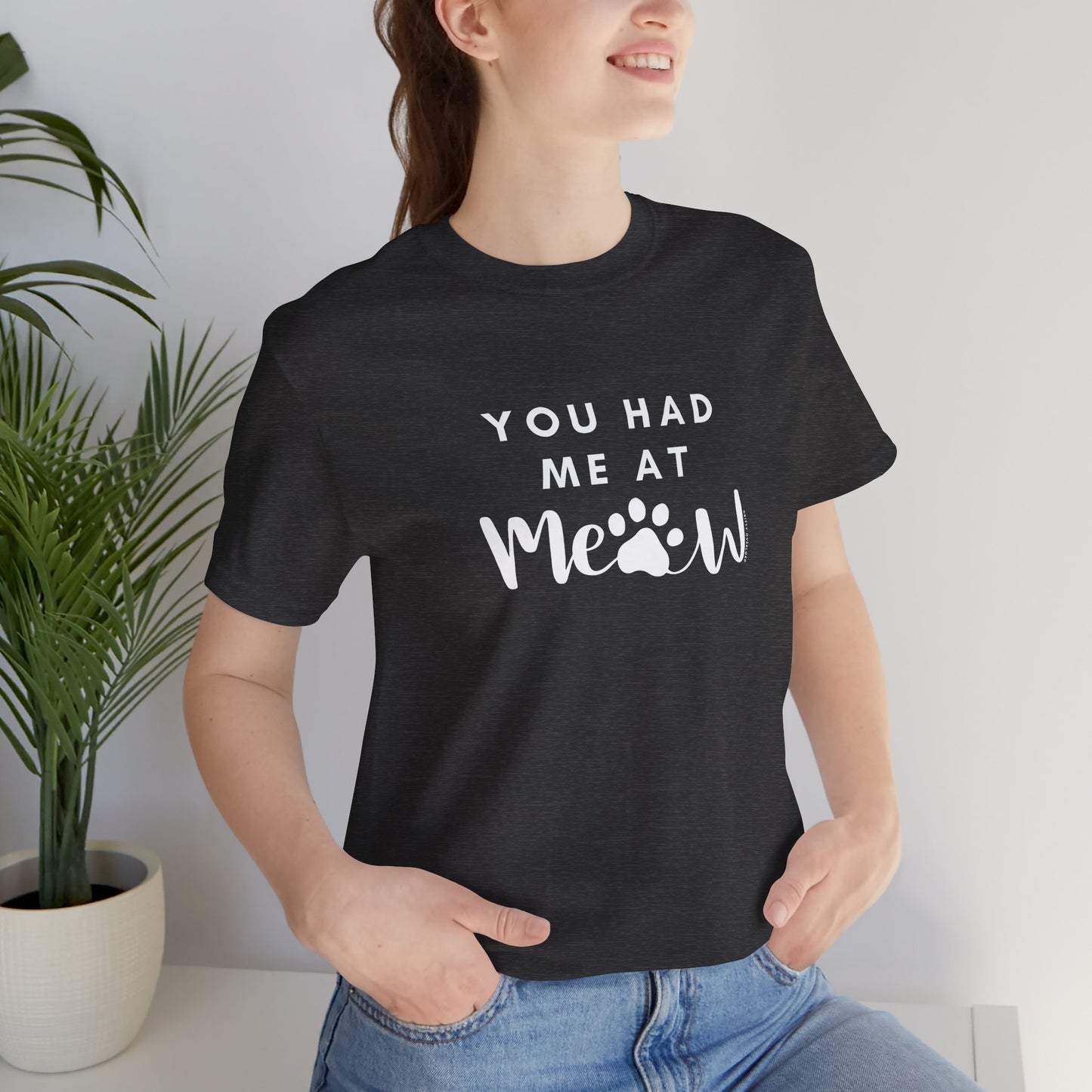 You Had Me At Meow Tee