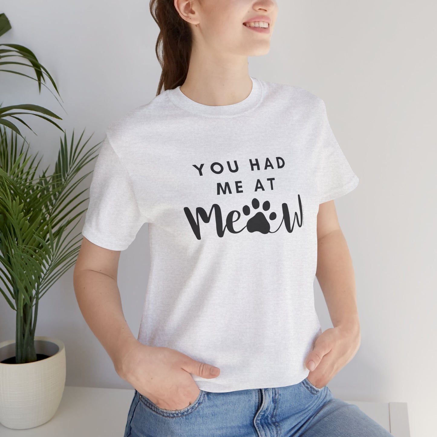 You Had Me At Meow Tee