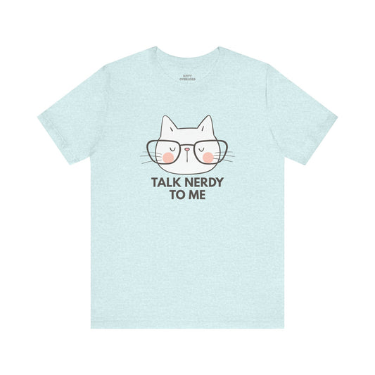 Talk Nerdy To Me Tee